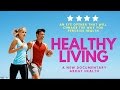 HEALTHY LIVING a Revolutionary Documentary About the Unknown Facts About Health