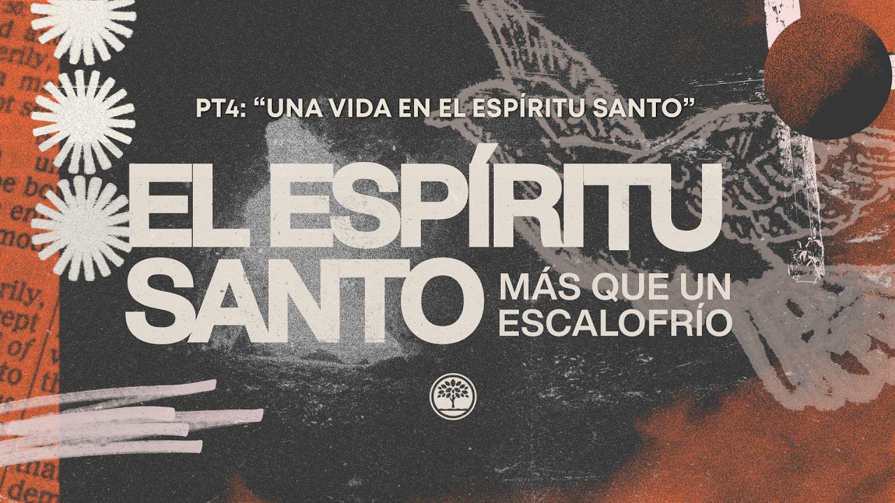 Serie: El Espíritu Santo más que un escalofrío | Pt4: Una vida en el Espiritu S. | Ps. Santiago Moya