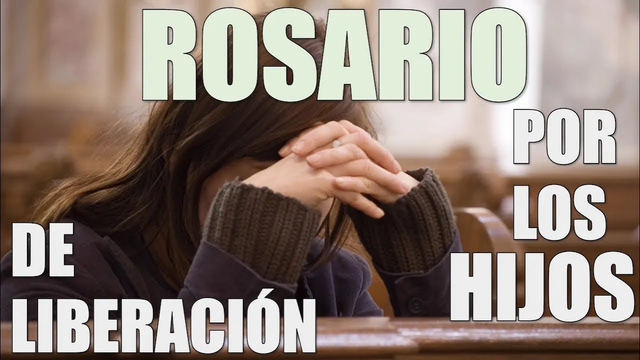PODEROSO ROSARIO DE LIBERACIÓN POR LOS HIJOS | EL INCREIBLE BENEFICIO DEL ROSARIO POR LAS FAMILIAS