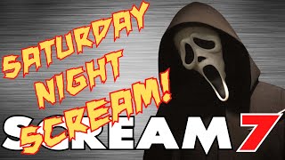 SCREAM 7 **SATURDAY NIGHT SCREAM** LIVE STREAM