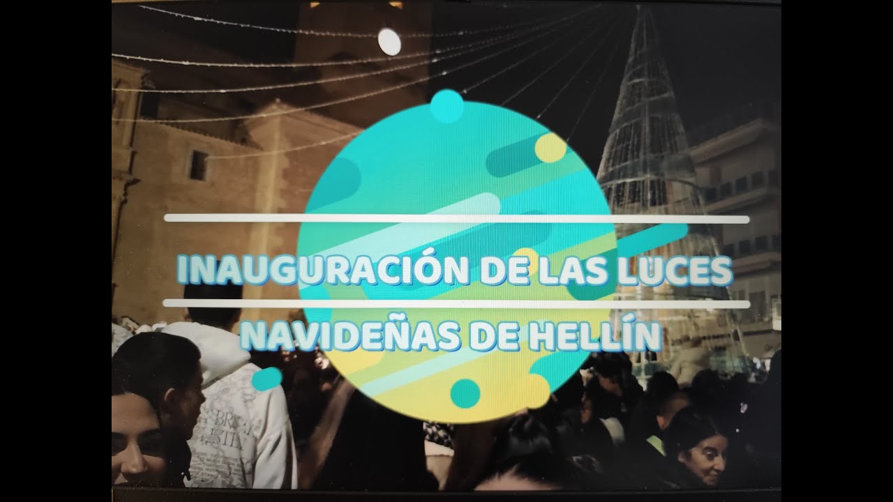INAUGURACIÓN DE LAS LUCES NAVIDEÑAS DE HELLÍN 2025. Vídeo realizado por Antonio Bleda