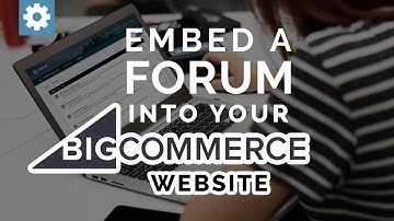 Embed A Forum Into Your BigCommerce Website