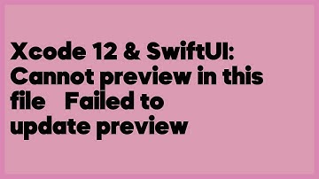 Xcode 12 & SwiftUI: Cannot preview in this file — Failed to update preview  (6 answers)