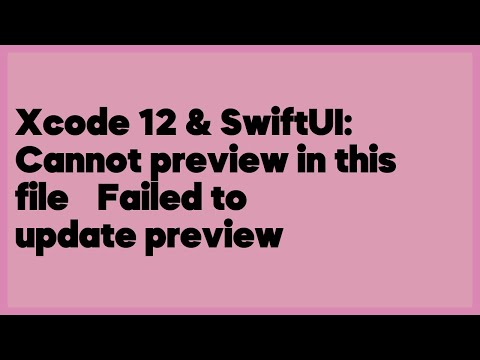 Xcode 12 & SwiftUI: Cannot preview in this file — Failed to update preview  (6 answers)