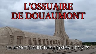 L'ossuaire de Douaumont : Le sanctuaire des combattants de Verdun