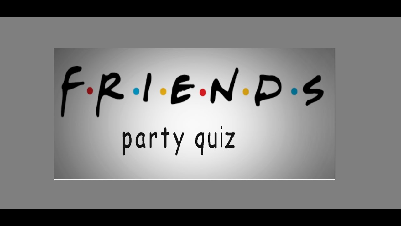 Friends party quiz -test your friends knowledge