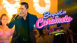 Video thumbnail of "Boquita de Caramelo - Papillón (En Vivo - 13° Aniversario Radio La Karibeña 2022)"