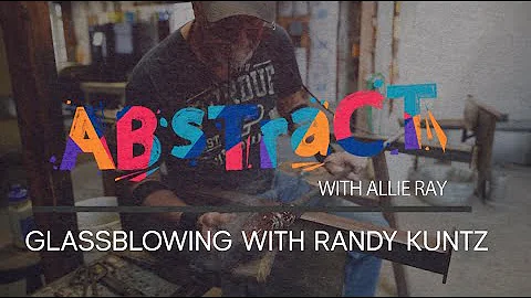 Glassblowing with Randy Kuntz