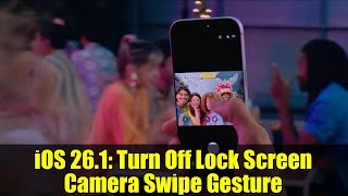 iOS 26.1: Turn Off Lock Screen Camera Swipe Gesture