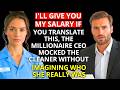 I LL GIVE YOU MY SALARY IF YOU CAN TRANSLATE THIS MOCKED THE MILLIONAIRE CEO TO THE CLEANING LADY I LL GIVE YOU MY SALARY IF YOU CAN TRANSLATE THIS MOCKED THE MILLIONAIRE CEO TO THE CLEANING LADY