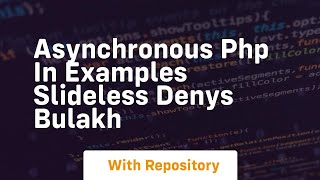 Asynchronous php in examples slideless denys bulakh Net Worth
