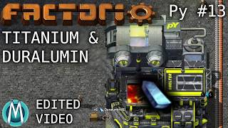 [Edited Factorio] PyMods Ep 13: Titanium & Duralumin