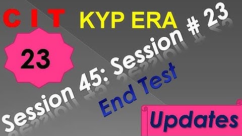 SESSION 45 : SESSION #23 BS-CIT END TEST, END TEST, END TEST,..........CIT CIT..