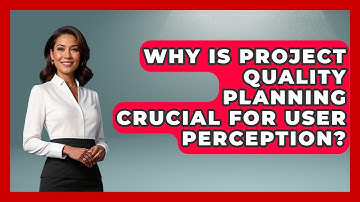Why Is Project Quality Planning Crucial For User Perception? | The Project Manager Toolkit News