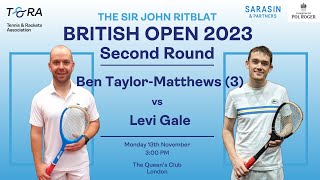 Real Tennis British Open 2023 - Second Round - Ben Taylor-Matthews (3) vs Levi Gale