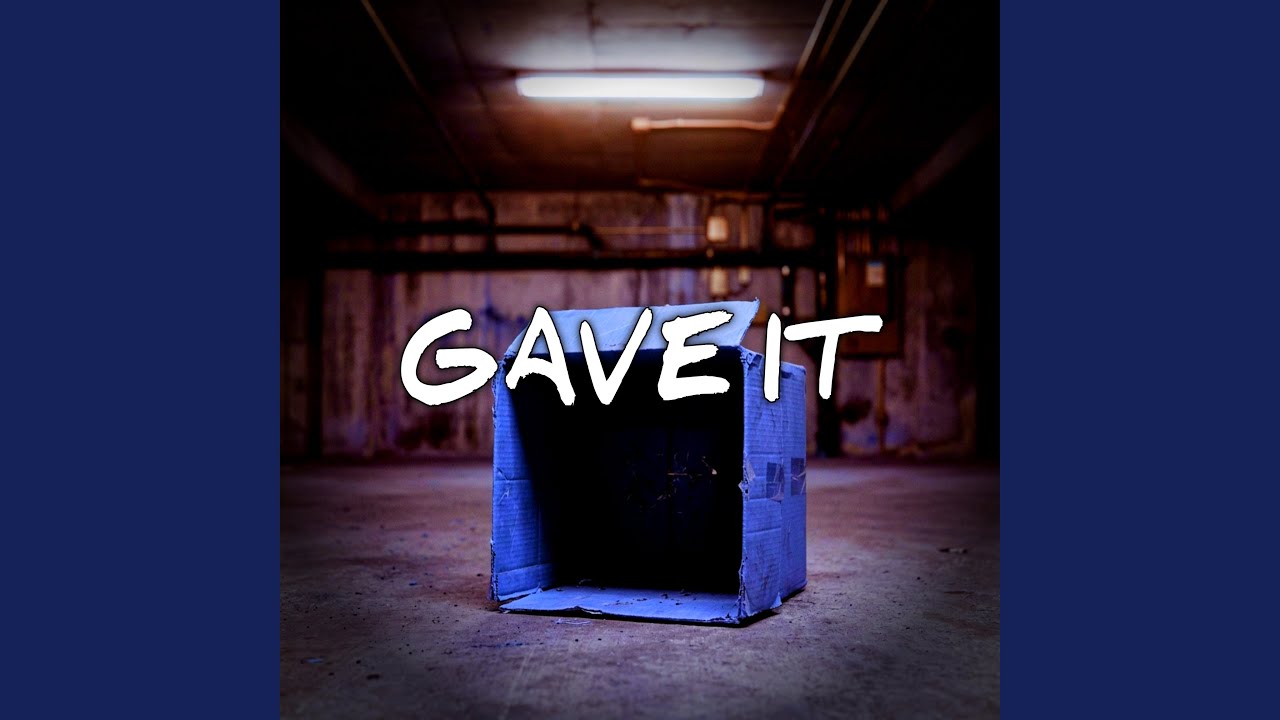 Watch Gave It on YouTube Watch Gave It on YouTube