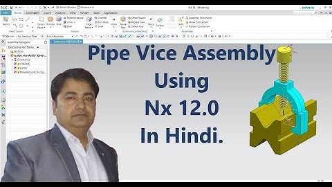 Pipe Vice Assembly Using Nx 12.0 In Hindi