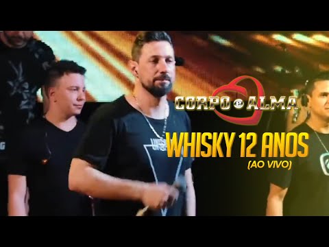 Whisky 12 Anos - Banda Corpo e Alma (Ao Vivo)