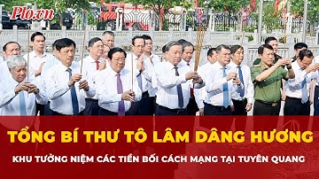 Tổng Bí thư Tô Lâm dâng hương tại Khu tưởng niệm các tiền bối cách mạng tại Tuyên Quang