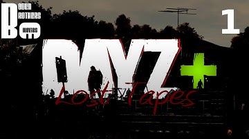 Back in Chernarus! | DayZ+ Lost Tapes | Episode 1