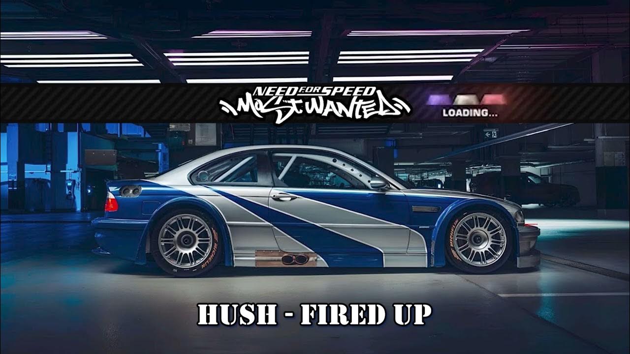 Hush - Fired Up - Need for Speed Most Wanted Hush - Fired Up - Need for Speed Most Wanted