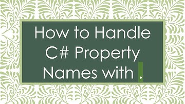 How to Handle C#  Property Names with .