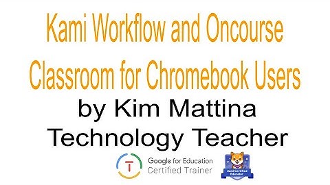 Kami Workflow and Oncourse Classroom on a Chromebook