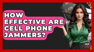 Celebrity How Effective Are Cell Phone Jammers? - Jail & Prison Insider Profile