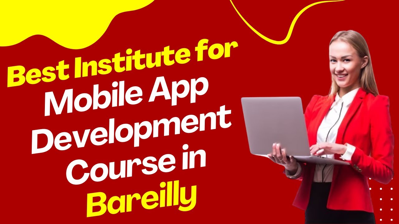 Best Institute for App Development Course in Bareilly | Top App Development Training in Bareilly