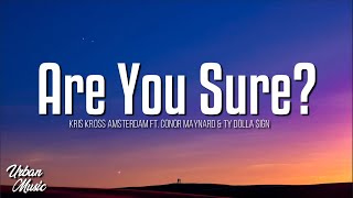 Kris Kross Amsterdam - Are You Sure (Lyrics) ft. Conor Maynard & Ty Dolla $ign