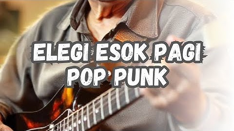 ELEGI ESOK PAGI - POP PUNK COVER - ELDUO PRO