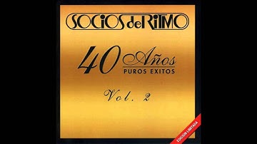 Qué te Ha Dado Esa Mujer / 40 Años Puros Éxitos Vol. 2  / Los Socios Del Ritmo