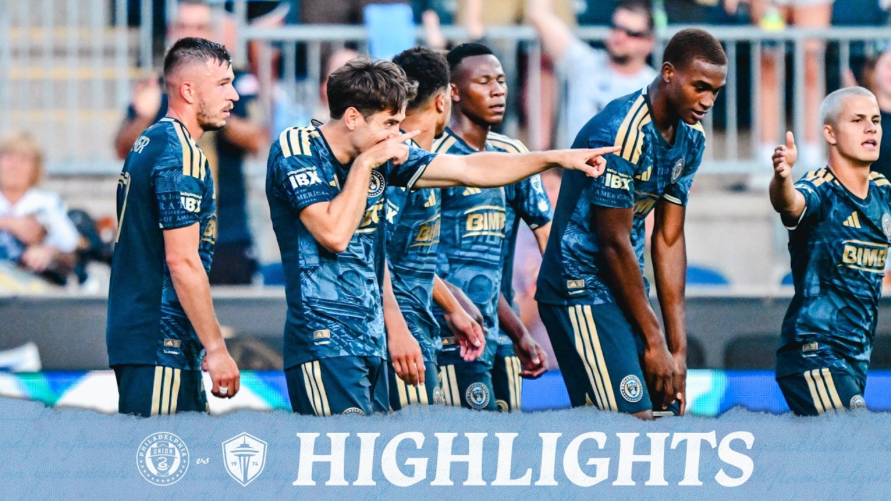Match Highlights: Philadelphia Union vs Seattle Sounders 7/25/26