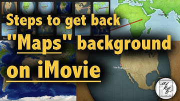 Maps Background on iMovie: How to Restore ?