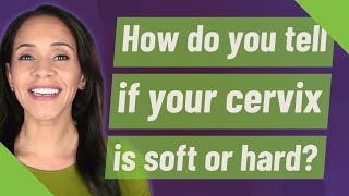 How do you tell if your cervix is soft or hard? screenshot 5