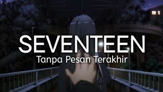 Download lagu Seventeen - Tanpa Pesan Terakhir Speed Up & Reverb ( Tiktok Version ) Lirik Lagu