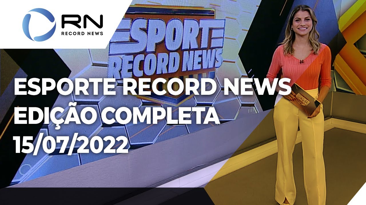 Esporte Record News – 15/07/2022