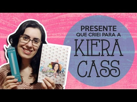 Presente que criei para Kiera Cass