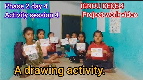 IGNOU dece 4 project work video phase 2 day 4 activity 4# a drawing activity children 