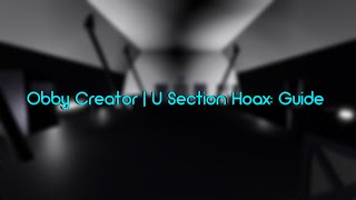 Obby Creator | Section U Hoax: Guide