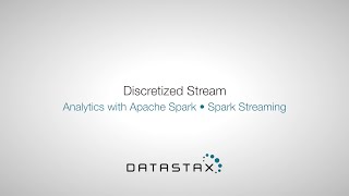 DS320.30 Spark Streaming: Discretized Stream | DataStax Enterprise Analytics