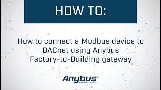 How to connect a Modbus device to BACnet using Anybus Factory-to-Building gateway