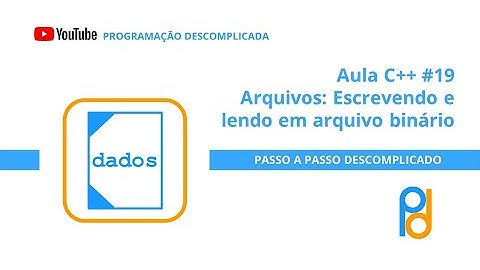 Linguagem C++ | Aula 19 - Arquivos: Escrevendo e lendo em arquivo binário