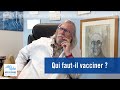 Qui faut-il vacciner ?