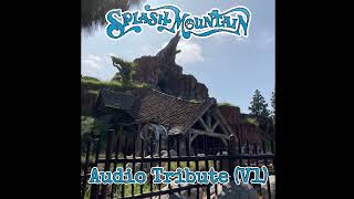 Splash Mountain Disneyland Audio Tribute Version 1
