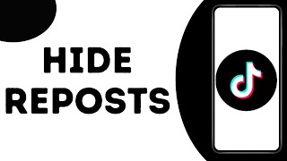 How To Hide Reposts On TikTok 
