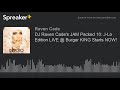 Dj raven cades jam packed 10 jlo edition live  burger king starts now