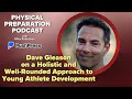 Dave Gleason on a Holistic and Well Rounded Approach to Young Athlete Development