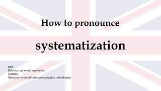 How to pronounce 'systematization' + meaning
