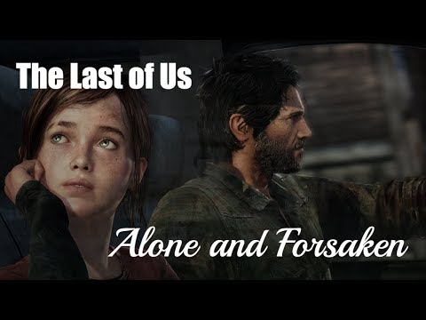 The Last of Us Machinima | Alone and Forsaken